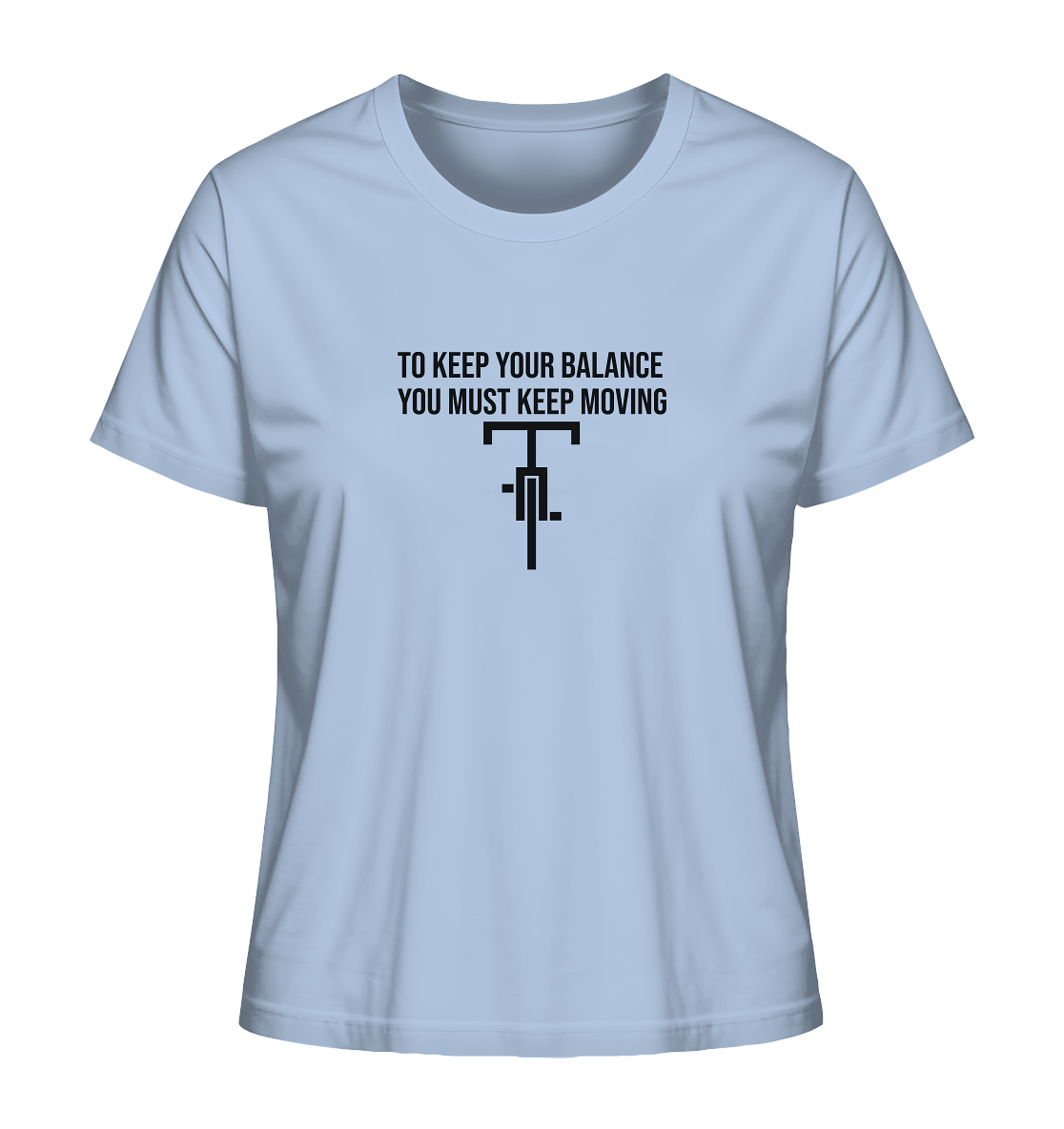 You Must Keep Moving - Ladies Organic Shirt
