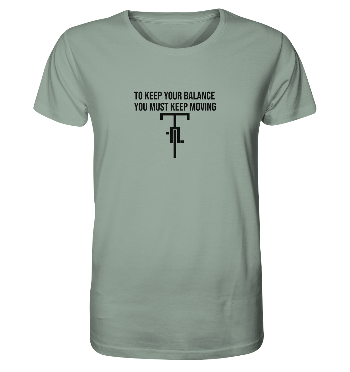 You Must Keep Moving - Organic Shirt