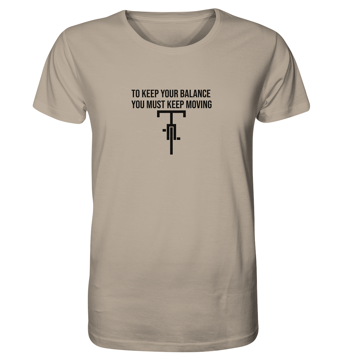 You Must Keep Moving - Organic Shirt