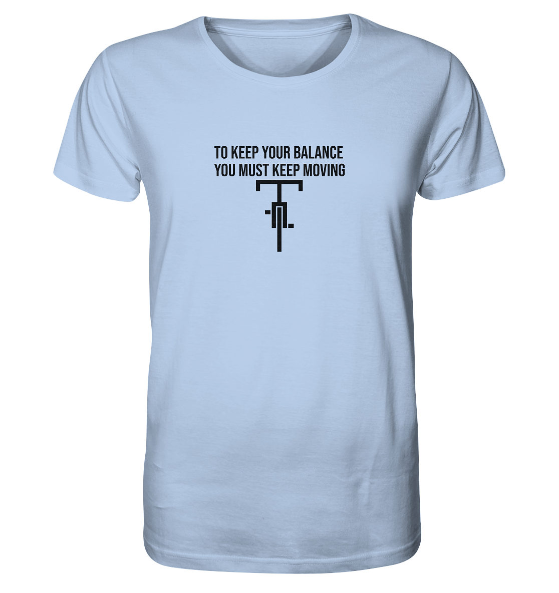 You Must Keep Moving - Organic Shirt