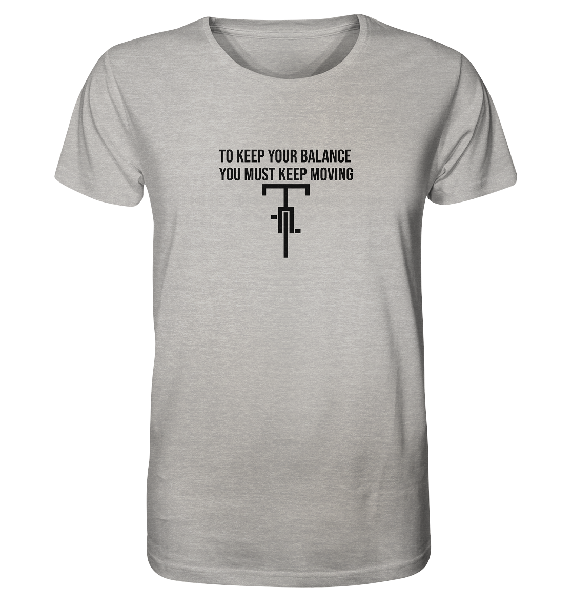 You Must Keep Moving - Organic Shirt