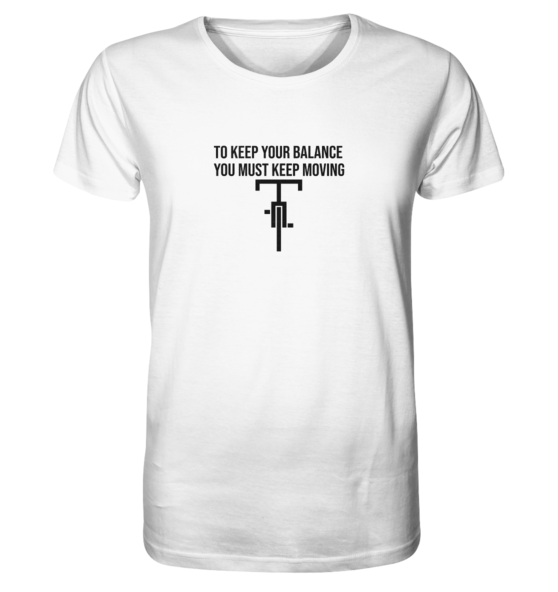 You Must Keep Moving - Organic Shirt