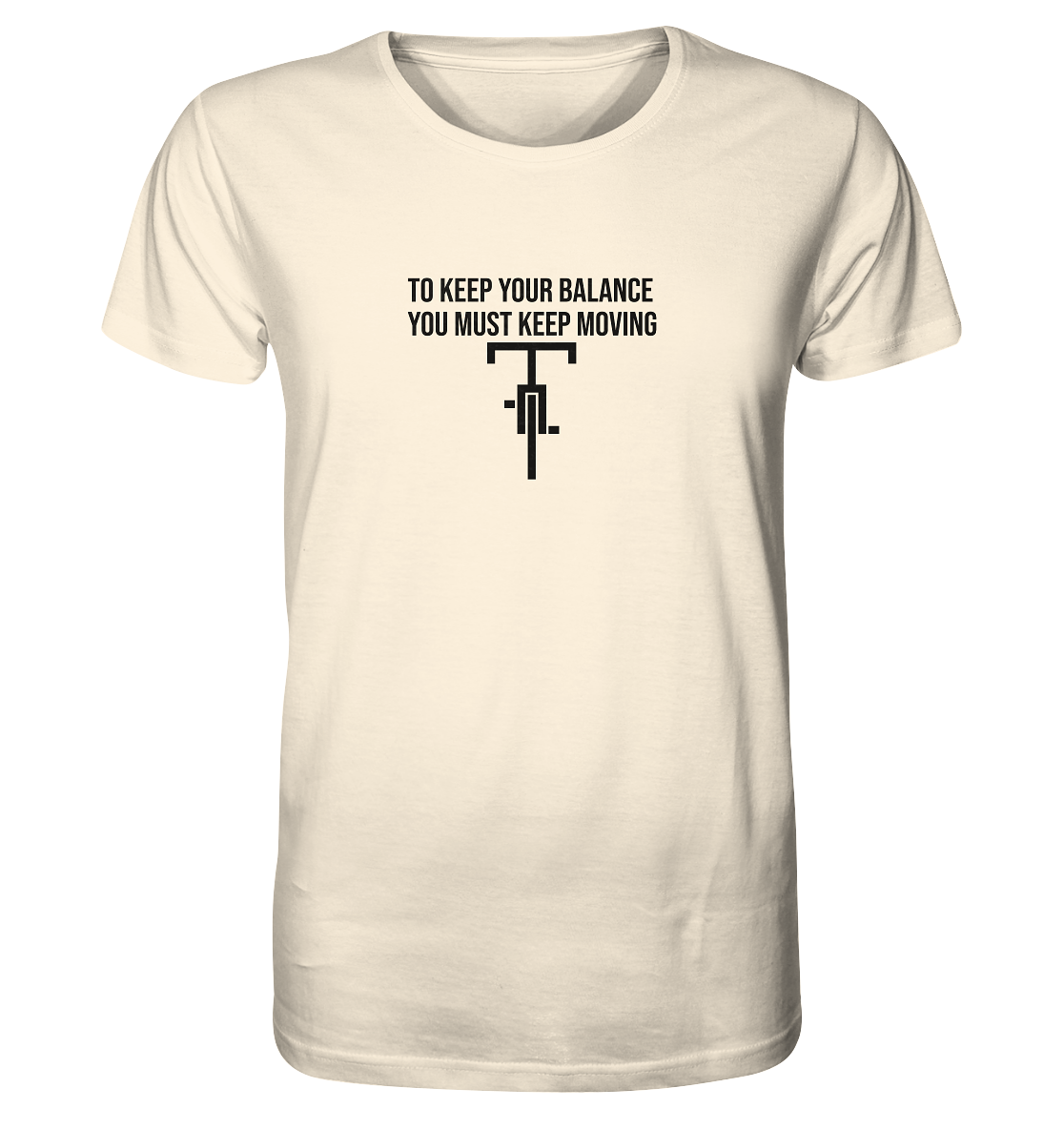 You Must Keep Moving - Organic Shirt