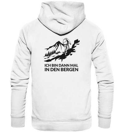 Ich bin dann mal in den Bergen - Organic Fashion Hoodie