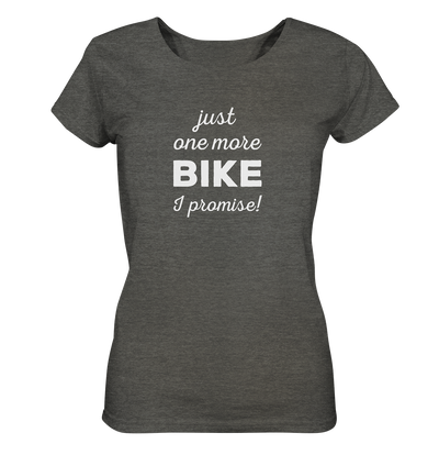 Just One More Bike I Promise - Ladies Organic Shirt Meliert