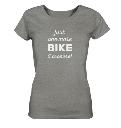 Just One More Bike I Promise - Ladies Organic Shirt Meliert