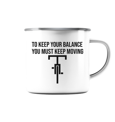 You Must Keep Moving - Emaille Tasse