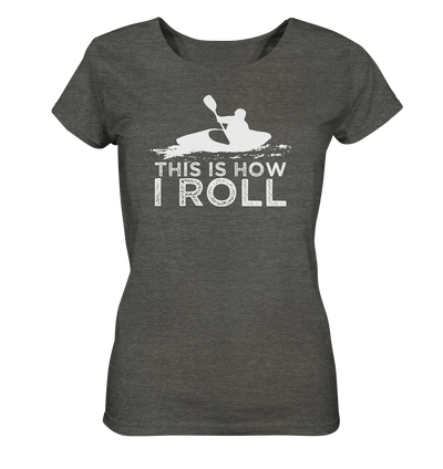 This is How I Roll - Ladies Organic Shirt Meliert