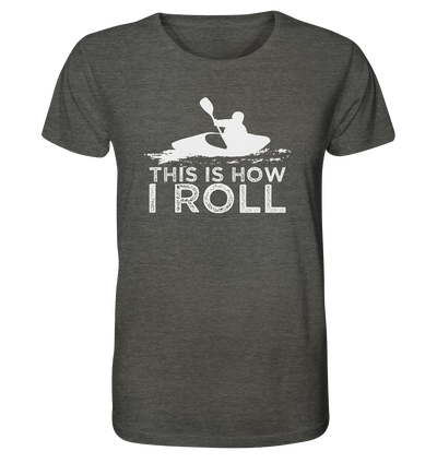 This is How I Roll - Organic Shirt Meliert