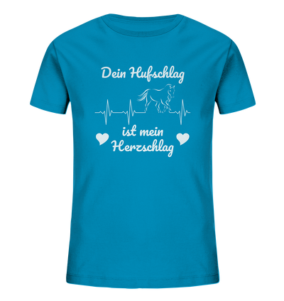 Dein Hufschlag ist mein Herzschlag - Kids Organic Shirt