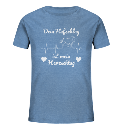 Dein Hufschlag ist mein Herzschlag - Kids Organic Shirt