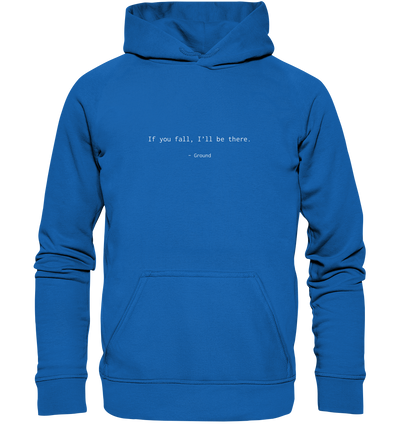 If you fall, I’ll be there. –Ground - Kids Premium Hoodie