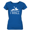 This is How I Roll - Ladies Organic Shirt
