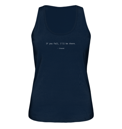 If you fall, I’ll be there. –Ground - Ladies Organic Tank Top