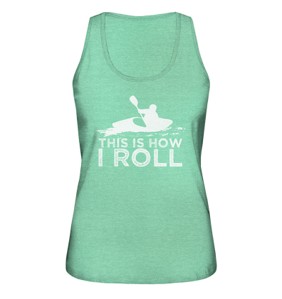 This is How I Roll - Ladies Organic Tank Top