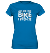 Just one More Bike I Promise! - Ladies Premium Shirt - Sale