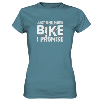 Just one More Bike I Promise! - Ladies Premium Shirt - Sale