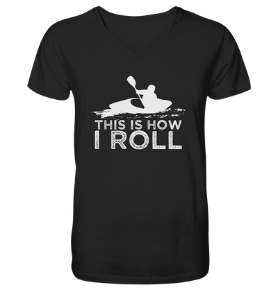 This is How I Roll - Mens Organic V-Neck Shirt