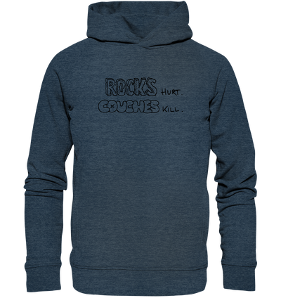 Rocks Hurt. Couches Kill. - Organic Fashion Hoodie