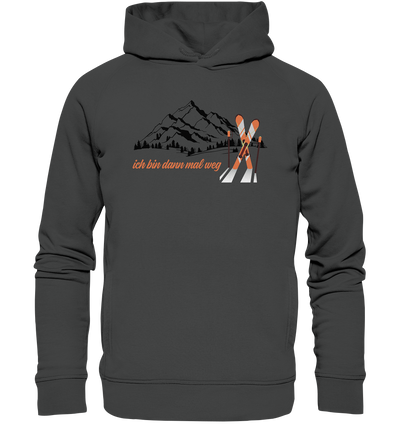 Ich bin dann mal weg - Organic Fashion Hoodie