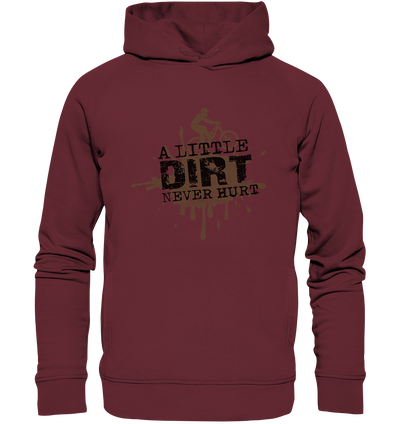 A Little Dirt Never Hurt - Organic Fashion Hoodie