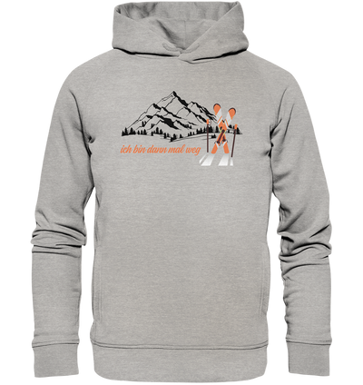 Ich bin dann mal weg - Organic Fashion Hoodie