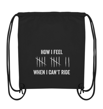 How I Feel When I Can't Ride - Organic Gym Bag