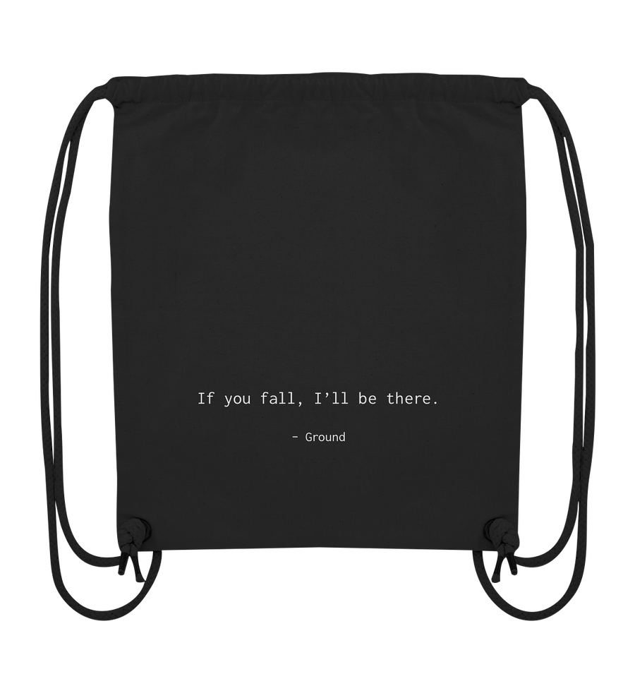 If you fall, I’ll be there. –Ground - Organic Gym Bag