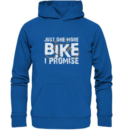 Just one More Bike I Promise! - Organic Hoodie