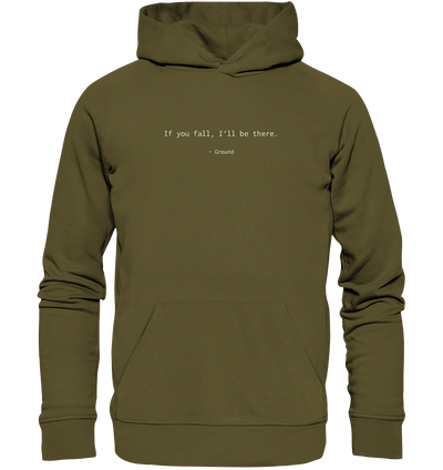 If you fall, I’ll be there. –Ground - Organic Hoodie