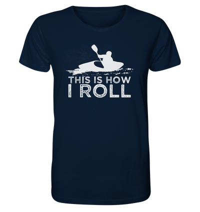 This is How I Roll - Organic Shirt