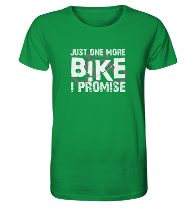 Just one More Bike I Promise! - Organic Shirt - Sale
