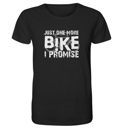 Just one More Bike I Promise! - Organic Shirt