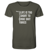 Life is too Short to Ride Shit Bikes - Organic Shirt