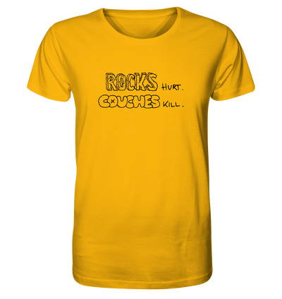 Rocks Hurt. Couches Kill. - Organic Shirt