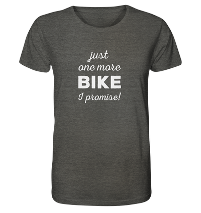 Just One More Bike I Promise - Organic Shirt Meliert
