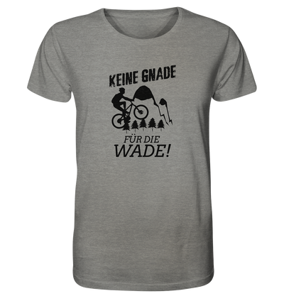 Keine Gnade für die Wade - Organic Shirt Meliert