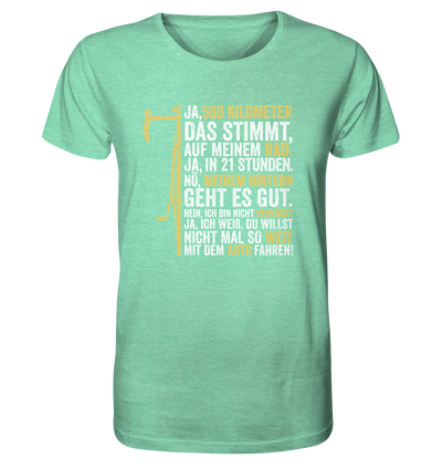 Ja, 500 km in 21 Stunden - Organic Shirt Meliert