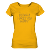 Do What Makes You Happy - Ladies Organic Shirt - Sale