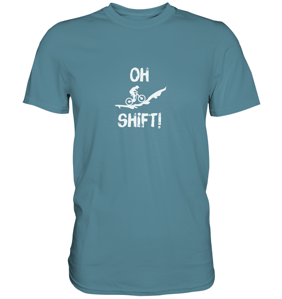Oh Shift! - Premium Shirt - Sale